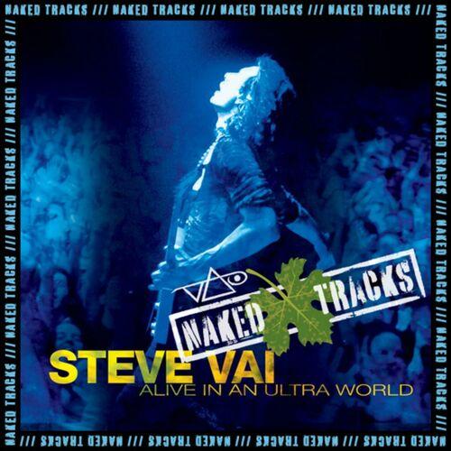 Alive in an ultra world | Naked Tracks | Steve Vai | stevevai.it
